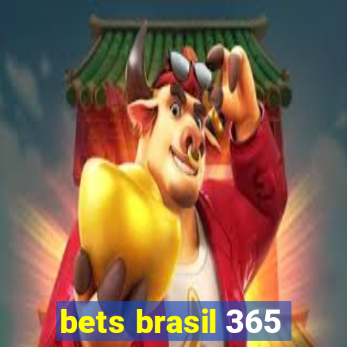 bets brasil 365